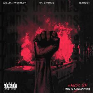 Hands Up (This Is Amerikkka) [feat. William Westley & B. Touch] [Explicit]
