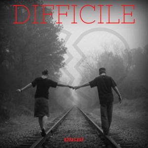 Difficile (feat. R.zeta & B.o.p) [Explicit]