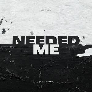 Needed Me (Kona Remix) [Explicit]