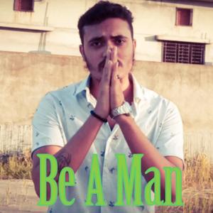 Be A Man (Explicit)