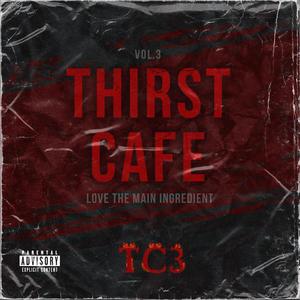 Thirst Cafe Vol.3 (Love The Main Ingredient) [Explicit]