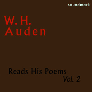 W. H. Auden Reads His Poems, Vol. 2 - The 1952 Caedmon Readings