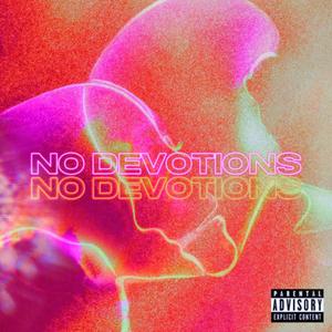 NO DEVOTIONS(feat. J.Hester, Jud Flores, Anjeleigh, Whampy Jay, LZA & Kid Jairoh) (Explicit)