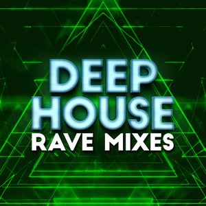 Deep House Rave Mixes