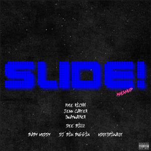 SLIDE! (feat. Kyle Ricch, Jenn Carter, Dee Billz, Baby Muddy, Dj Bin Buggin & Ndotspinalot) [Mashup] [Explicit]