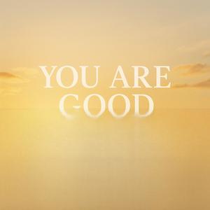 You Are Good
