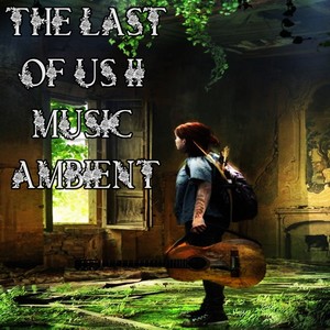 The Last of Us 2 (Music Ambient)