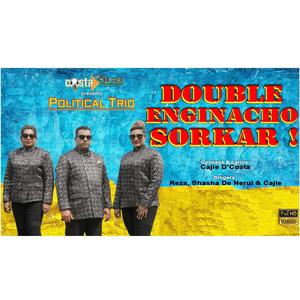 DOUBLE ENGINE-NACHO SORKAR (with Reza & Shasha De Nerul)