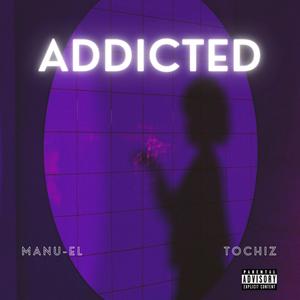 ADDICTED (feat. Tochiz) [Explicit]