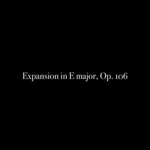 Expansion in E Major, Op. 106