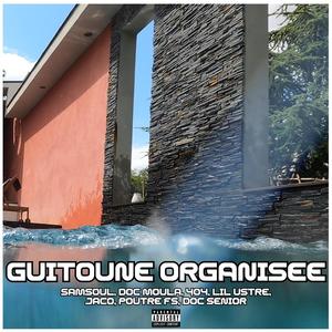 Guitoune Organisée (feat. Samsoul, 404, Lil Ustre, Jaco, Poutre FS & Doc Senior) [Explicit]