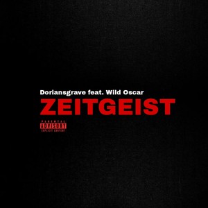 ZEITGEIST (feat. Wild Oscar) [Explicit]