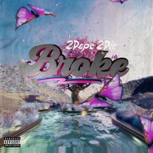 2Dope 2Die Broke (Explicit)