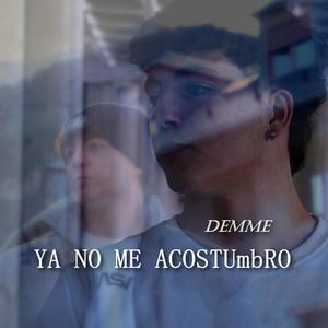 YA NO ME ACOSTUmbRO (Explicit)