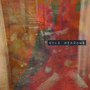 Kyle Meadows (Explicit)