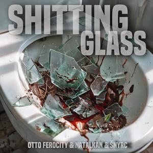 SHITTING GLASS (Explicit)