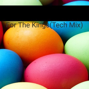 For the Kings (Tech Mix)