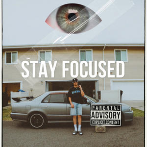 Stay Focused (Explicit)