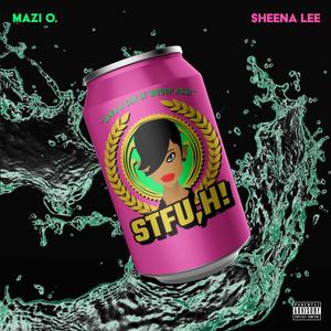 Mazi O. - Stfu,h!(feat. Sheena Lee) (Explicit)