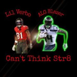 Can't Think Str8 (feat. Lil Verbo) [Explicit]