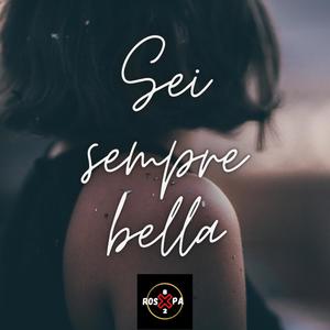 Sei sempre bella