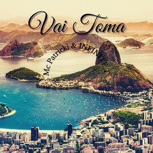 Vai Toma (feat. INFINITE T)