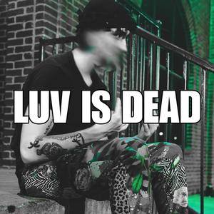 LUV IS DEAD