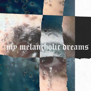 My Melancholic Dreams (Explicit)