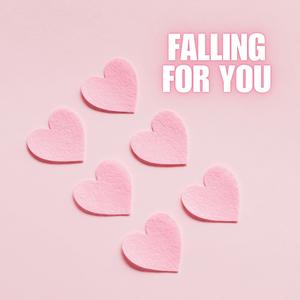 Falling For You