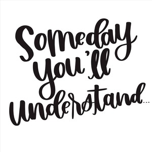 Someday You'll Understand (Explicit)