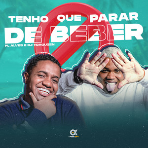Tenho Que Parar de Beber (Explicit)