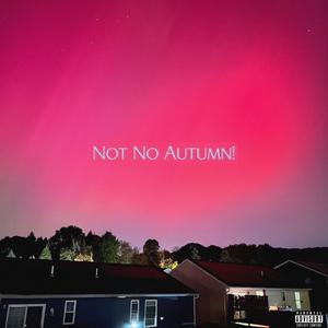 Not No Autumn! (feat. Racky) [Explicit]