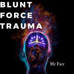 Blunt Force Trauma (Explicit)