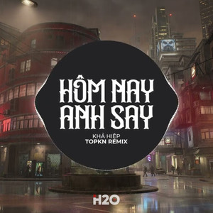 Hôm Nay Anh Say (EDM Remix)