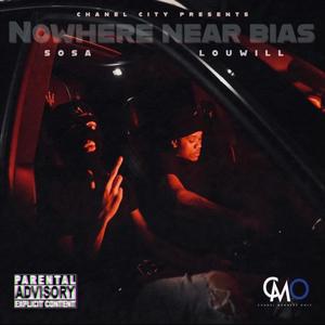 Nowhere near bias (feat. Sosa & Louwill) [Explicit]