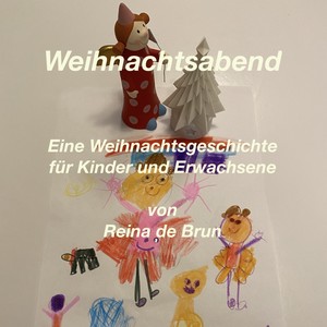 Weihnachtsabend (Eine Weihnachtsgeschichte für Kinder und Erwachsene)