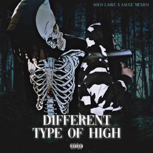 Different Type Of High (feat. Sauce Mexico) [Explicit]