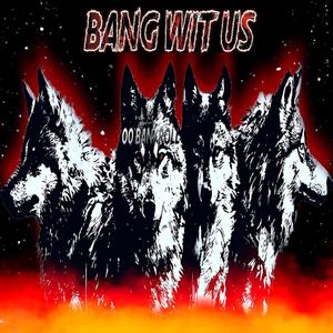 Bang Wit Us (Explicit)