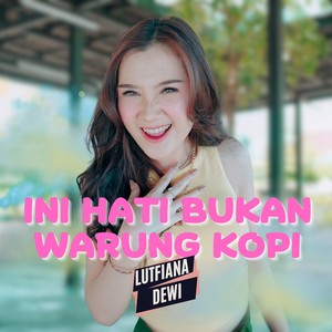 Ini Hati Bukan Warung Kopi