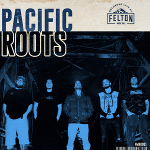 Pacific Roots (Recorded Live at Felton Music Hall)