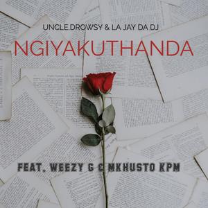 NGIYAKUTHANDA (feat. La Jay Da DJ, Weezy G & Mkhusto KPM)