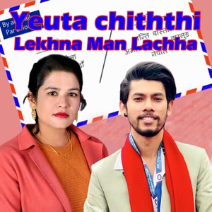 Yeuta chiththi Lekhna Man Lachha