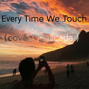 Every Time We Touch (Cascada Cover)