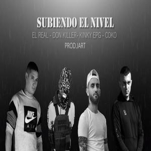 Subiendo el Nivel (feat. Don Killer, Kinky EPG, Coko & JART) (Explicit)