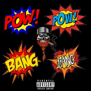 Pow Pow Bang Bang (Explicit)