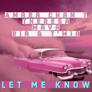 Let me Know (feat. Theresa, Maya, Ria & T'Mia)