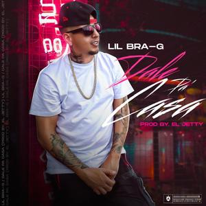 Lil Bra-G-Dale Pa Casa