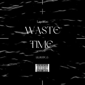 Waste Time (Explicit)