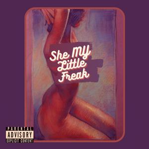 She My Little Freak (feat. Tony Production & King Kendrick) [Explicit]