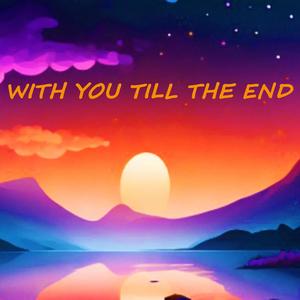 With You Till The End (Explicit)